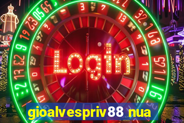 gioalvespriv88 nua